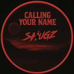 Shugz - Calling Your Name