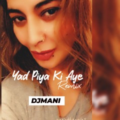 Yad piya ki Aye Remix | Salman Ali & Sneha Shanakar|DjMani