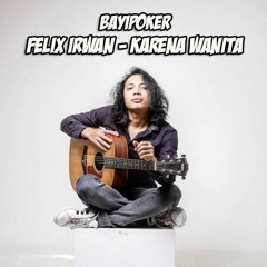 Felix irwan - Karena Wanita ( Cover )♥