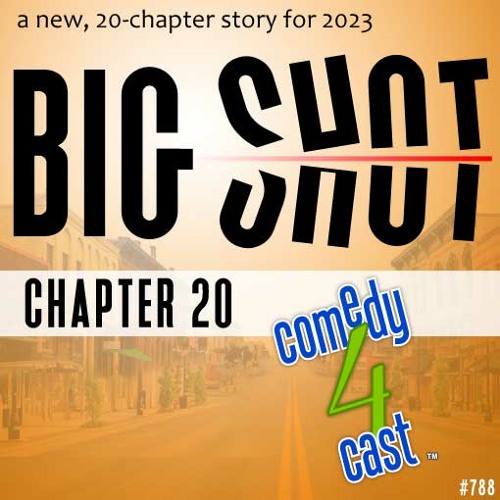 comedy4cast #788: Big Shot, Chapter 20