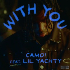 Camo! - WITH YOU (feat. Lil Yachty)