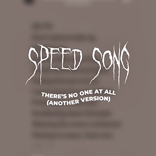 THERE’S NO ONE AT ALL (ANOTHER VERSION) SPEED UP @iamhadong (TikTok)