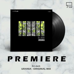 PREMIERE: DJ Jock - Urania (Original Mix) [UNRILIS]
