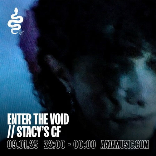 Enter The Void w/ Stacy's GF -Aaja Channel 1 - 09 01 25