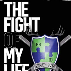 [GET] EPUB 📦 The Fight of My Life: Persevering through Neurofibromatosis by  Ethan W