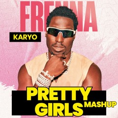Frenna - Pretty Girls (KARYO Mashup)