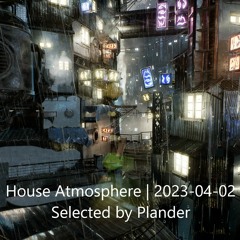 House Atmosphere - Mix | 2023-04-02