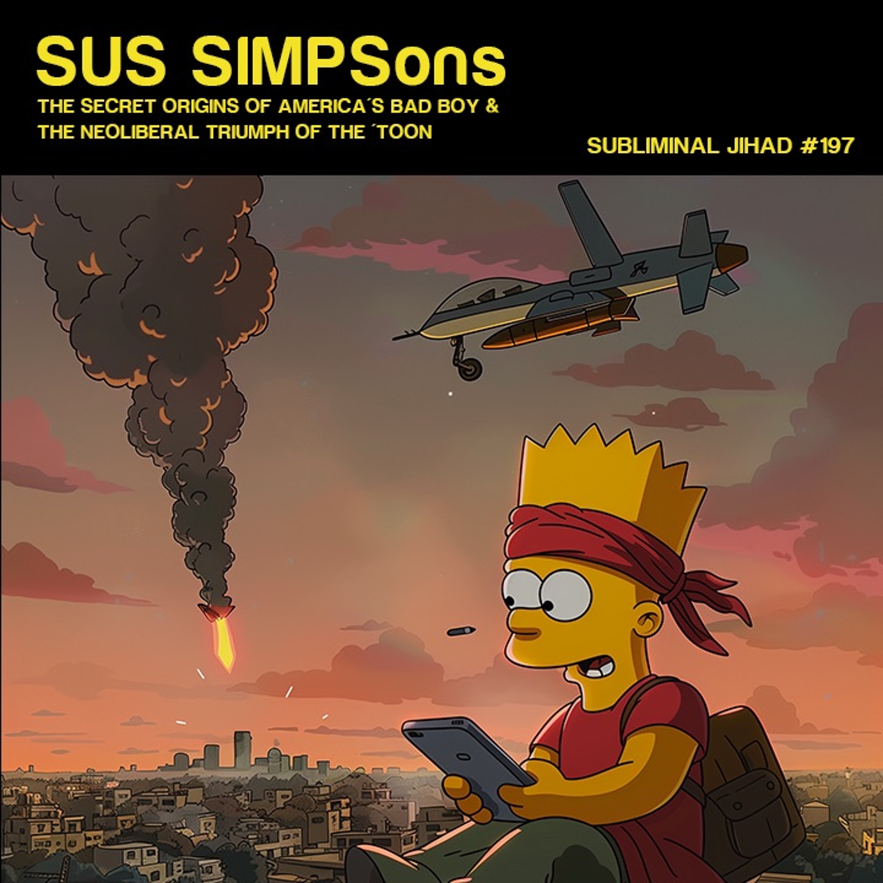 [#197] SUS SIMPSons: The Secret Origins of America's Bad Boy & The Neoliberal Triumph of the ‘Toon