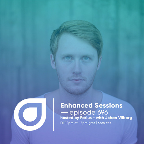 Enhanced Sessions 696 with Johan Vilborg - Hosted by Farius