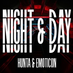 NIGHT & DAY - HUNTA x EMOTICON