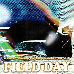 FIELD DAY - GLA55 + KittySmallz + Tony Phat + Lanlord + Trippyville (CHIVES CENTER EXCLUSIVE)