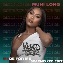 MADE FOR ME (SCARMIXXED REFIX) - MUNI LONG -2 (Pitched due to copyright)