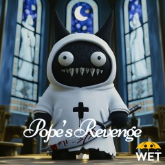 Wet - Pope's Revenge