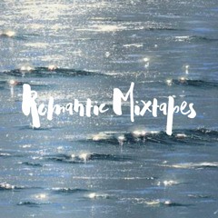 Romatic Mixtapes Episode 1 - Songs I would send to my crush