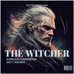 The Witcher- Adrian Cabrera (3icy remix)