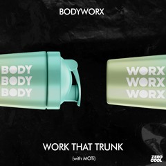 BODYWORX - Work That Trunk (with MOTi) [Extended Mix]