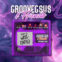 Groovegsus & friends Radio Show - EP026 - Weel Energy