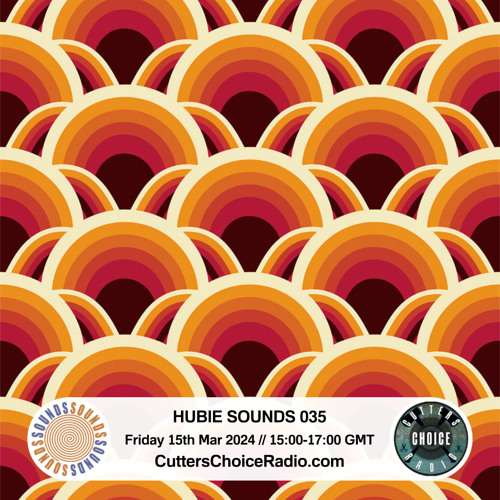 Stream Hubie Sounds 035 150324 Cutters Choice Radio by hubie