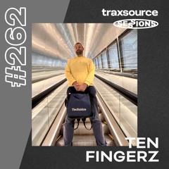 TRAXSOURCE LIVE! SESSIONS #262 - Ten Fingerz