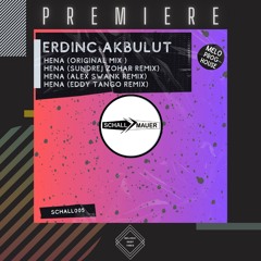 PREMIERE: Erdinc Akbulut - Hena  (Eddy Tango Remix) [Schallmauer Records]