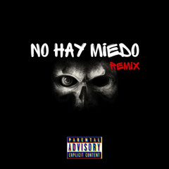 No Hay Miedo (Remix) [feat. Arkey Wayne, DexLaMurda, El Chapu Ctm, El Malocorita & La H]