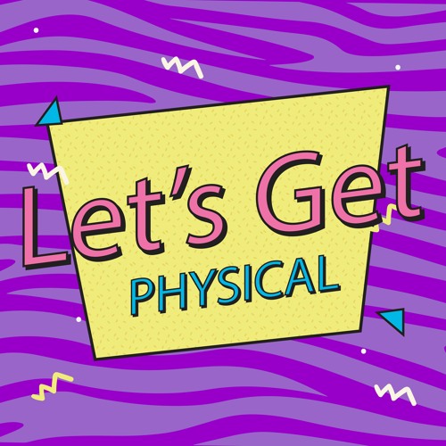 Let's get Physical
