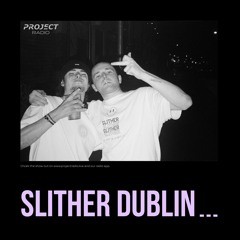 Slither Dublin - High Fidelity Takeover