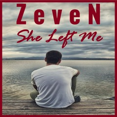 ZeveN - She Left Me