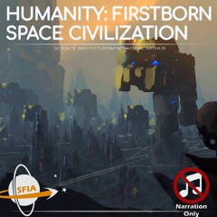 Humanity: Firstborn Space Civilization (Narration Only)