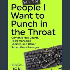 (DOWNLOAD PDF)$$ 📚 Working with People I Want to Punch in the Throat: Cantankerous Clients, Microm