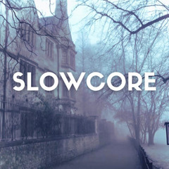 SLOWCORE (ALL)