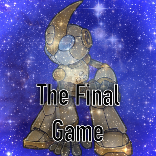 THE FINAL GAME (An Emerl Megalo)