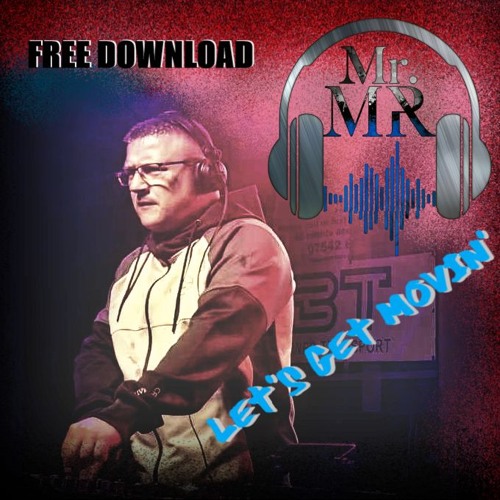 Mr MR - Let's Get Movin'  (free download)