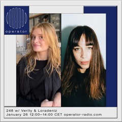 248 w/ Verity & Loradeniz @ Operator Radio - 26th January 2023