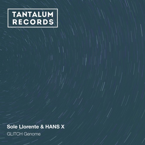 Sole Llorente & HANS X - GLITCH Genome