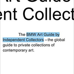 free PDF 💗 The Fourth BMW Art Guide by Independent Collectors (BMW Art Guide, 4) by