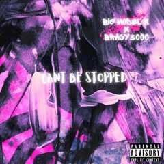 CANT BE STOPPED ft BRACY3000