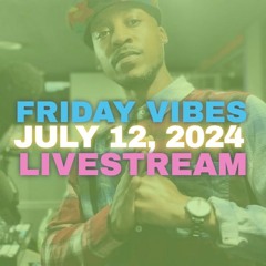 JULY 12, 2024 FRIDAY VIBES @B87 FM