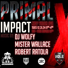 Mister Wallace - Primal: Impact - NYE - Jackhammer
