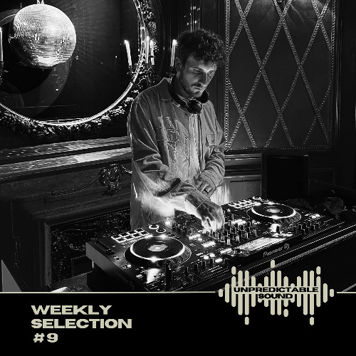UNPREDICTABLE SOUND - Weekly Selection #9