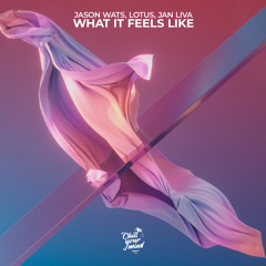 Jason Wats, Lotus, Jan Liva - What It Feels Like