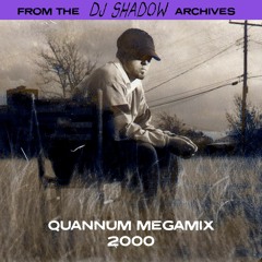 From The DJ Shadow Archives - Quannum Megamix 2000