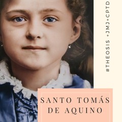 SANTO TOMÁS DE AQUINO : 2021.01.28  #Θέωσις +JMJ+CPTD