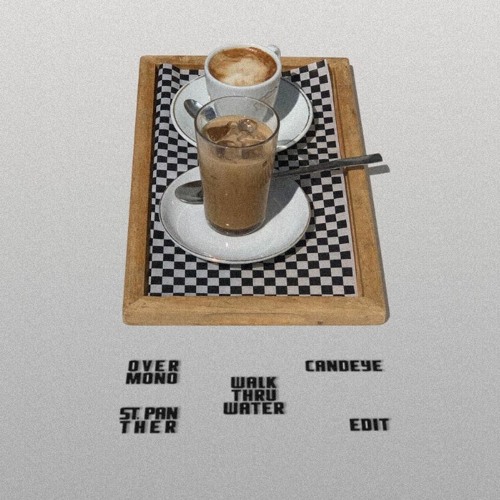Overmono & St. Panther - Walk Thru water (candeye Edit)