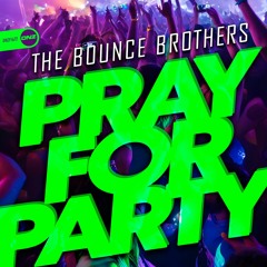 The Bounce Brothers - Pray For Party
