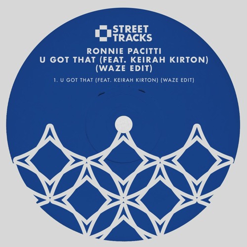 Ronnie Pacitti feat Keirah Kirton - U Got That (Waze Edit) [Street Tracks]