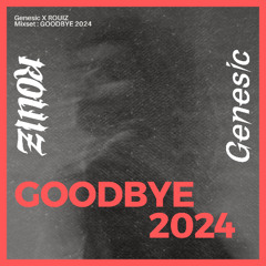 Genesic X ROUIZ Mixset : GOODBYE 2024