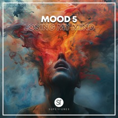 Mood 5 - Losing My Mind