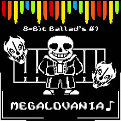 8 - Bit Ballads #1 - MEGALOVANIA
