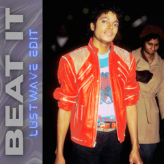 Michael Jackson - Beat it (Lustwave Edit)